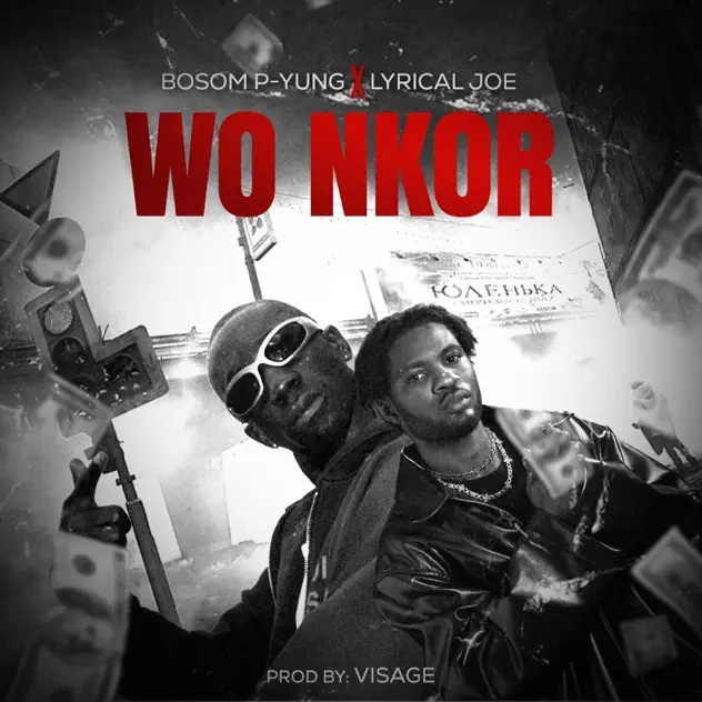 Bosom P-Yung – Wo Nkor Ft. Lyrical Joe (Prod by Visage)