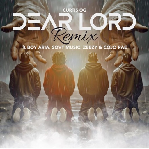Curtis Og - Dear Lord (Remix) Ft. Boy Aria, SovT Music, Zeezy & Cojo Rae (Prod by Dyes & Tevan)