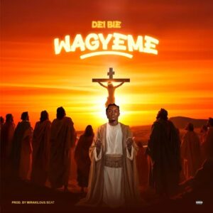 Dei Bie - Wagyeme (Prod by Mirakilous Beatz)