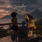Kelvyn Boy – Weather For 2 Ft. Kojo Blak (Prod by Ugly & Tough)