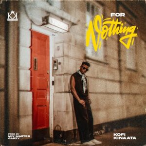 Kofi Kinaata – For Nothing (Prod by Mix Master Garzy)