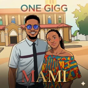 One Gigg - Mami (Prod by Mizhta Jay & Rychiebeatz)