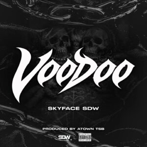 Skyface SDW – Voodoo (Prod by Atown TSB)