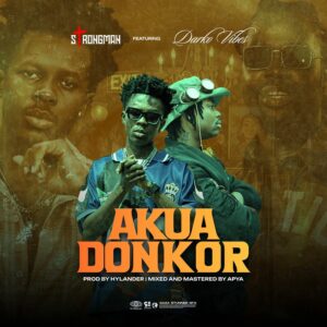 Strongman – Akua Donkor Ft. DarkoVibes (Prod by Hylander)