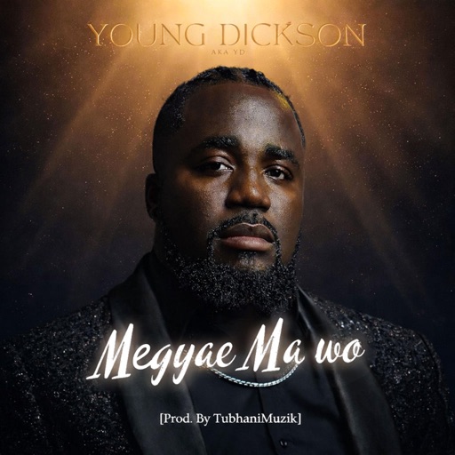 Young Dickson AKA YD - Megyae Ma Wo (Prod by TubhaniMuzik)