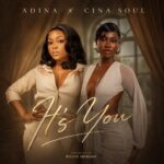 Adina Thembi – It’s You Ft. Cina Soul (Prod by Richie Mensah)
