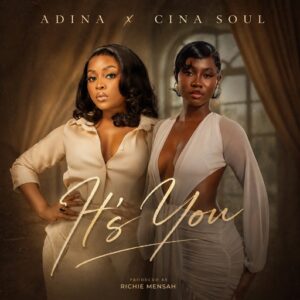 Adina Thembi – It’s You Ft. Cina Soul (Prod by Richie Mensah)