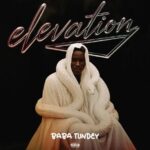 Baba Tundey – Elevation (Prod by Mirakilouz Beatz)
