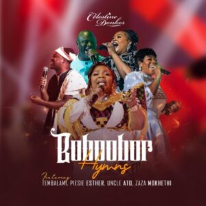 Celestine Donkor – Boboobor Hymns Ft. Piesie Esther, Uncle Ato, Tembalami & Zaza Mokhethi (Prod by Shadrack Yawson)