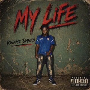 Kwame Darko – My Life (Prod by Healer)