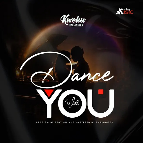 Kweku Darlington – Dance With You (Prod by A.J Beat)