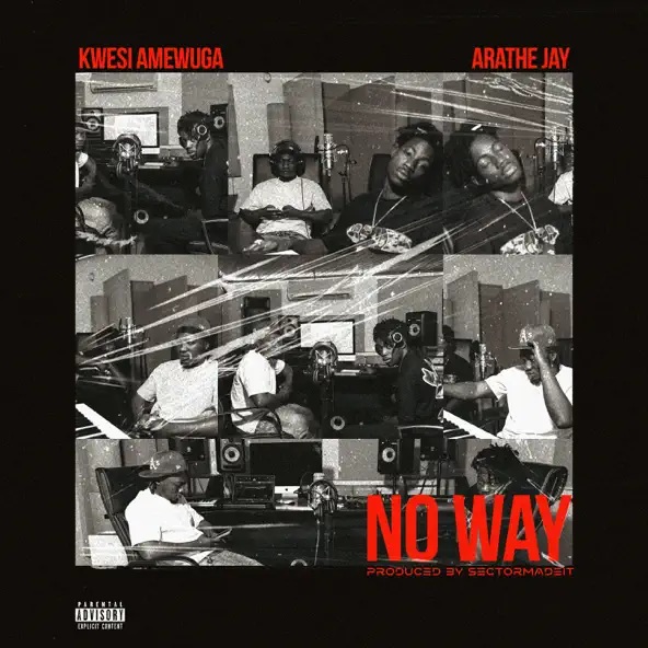 Kwesi Amewuga – No Way Ft. AratheJay (Prod by SectorMadeIt)
