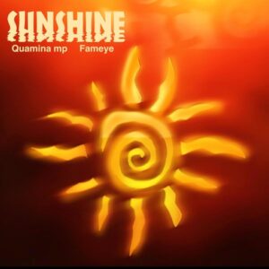 Quamina Mp - Sunshine Ft. Fameye