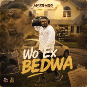 Amerado - Wo Ex Bedwa (Prod by IzJoe Beatz)