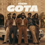 Edem – Gota Ft. Chief One, Morgan Nero, Kpese Boii & Kojo Manuel (Prod by Groovy World)
