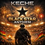 Keche – Black Star Anthem (Prod by HitBeatz)