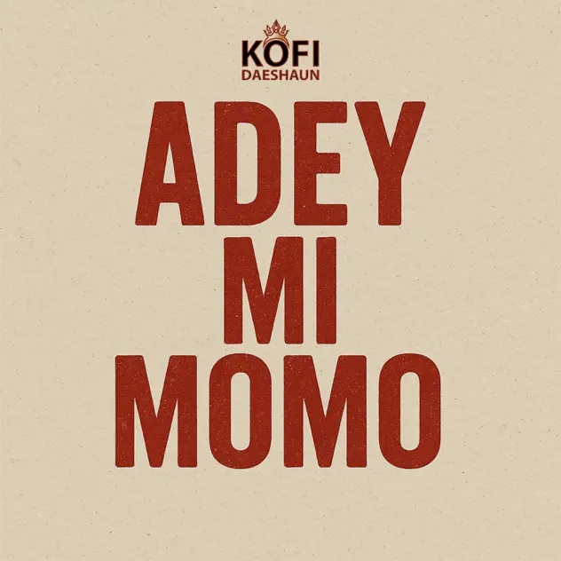 Kofi Daeshaun - Adey Mi Momo (Prod by Kodacks Beatz)