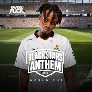 Kweku Flick – Black Stars Anthem Pt. 2 (Prod by Apya)