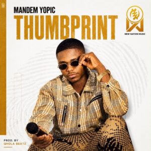 Mandem Yopic - Thumbprint (Prod by Qholabeatz)