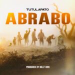 Tutulapato – Abrabo (Prod by Billy Cris)