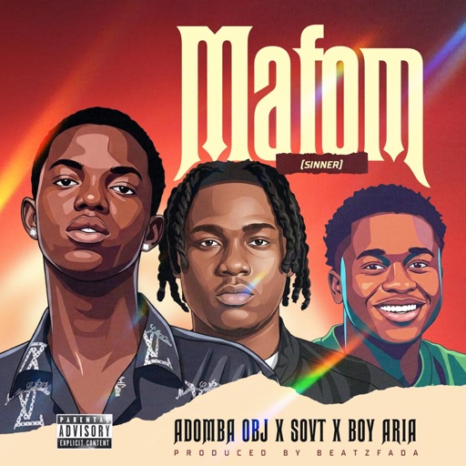 Adomba_Obj – Mafom (Sinner) Ft. Sovt Music & Boy Aria (Prod by Beatz Fada)