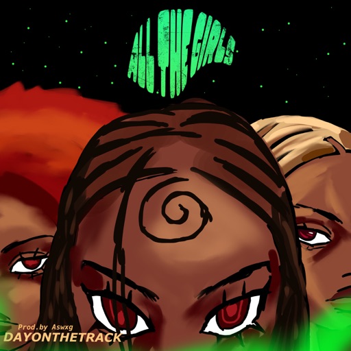 Dayonthetrack – All The Girls Ft. A-swxg (Prod by A-swxg)