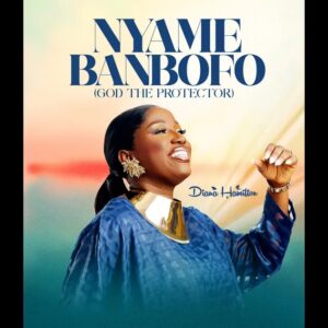 Diana Hamilton – Nyame Banbofo (God The Protector)