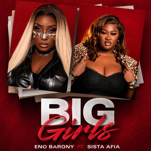Eno Barony - Big Girls Ft. Sista Afia (Prod by Hype Lyrix)