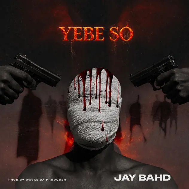 Jay Bahd – Yebe So (Prod by Waske Da Producer)