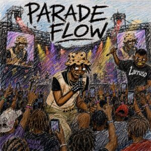 Larruso – Parade Flow (Prod by Jesse Kyn)