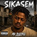 Mr Bozing - SikaSem (Prod by Beatz Murder)