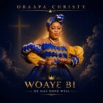 Obaapa Christy – Woaye Bi (He Has Done Well) (Prod by Bassey Mix)
