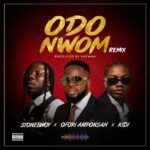 Ofori Amponsah – Odo Nwom (Remix) Ft. Stonebwoy & KiDi (Prod by Kaywah)
