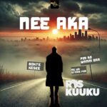 Ras Kuuku – Neε Aka (Prod by Dr Ray Beat)