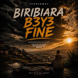 Stonebwoy – Biribiara Beye Fine (Everything Gon’ Be Alright) (Prod by Mix Master Garzy)