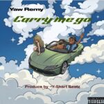 Yaw Remy - Carry Me Go (Prod by Y-Shart Beatz)