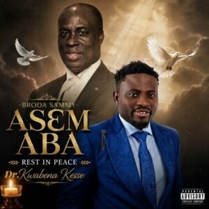 Broda Sammy - Asem Aba (RIP Dr. Kwabena Kesse (Kessben)) (Prod by Wapikolo)