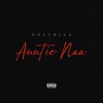 Holyrina – Auntie Naa (Prod by Emmakaymadeit)