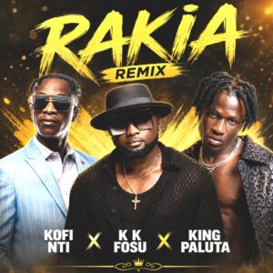 Kofi Nti – Rakia (Remix) Ft. KK Fosu & King Paluta (Prod by Appietus)
