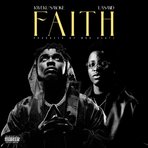 Kweku Smoke – Faith Ft. Lasmid (Prod by MOG Beatz)