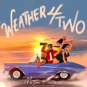 Mr Drew – Weather 4 Two Ft. King Paluta (Prod by Mix Master Garzy)