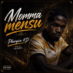 Phorgive KD - Momma Mensu (Prod by Fox Beatz)