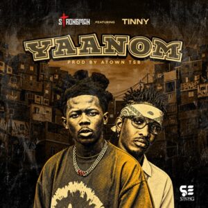 Strongman – Yaanom Ft. Tinny (Prod by Atown TSB)