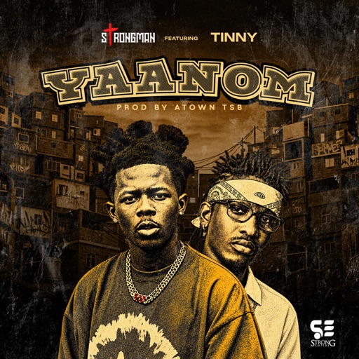 Strongman – Yaanom Ft. Tinny (Prod by Atown TSB)