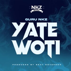 Guru Nkz – Yate Woti (Prod by Beat Governor)