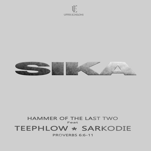 Hammer Of The Last Two – Sika Ft. Teephlow & Sarkodie (Prod by Hammer Of The Last Two)