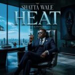 Shatta Wale – Heat (Prod by Shatta Wale)