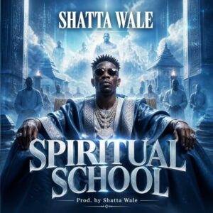 Shatta Wale – Spiritual School (Prod by Shatta Wale)