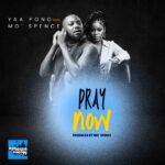 Yaa Pono – Pray Now Ft. Mo' Spence (Prod by Mo' Spence)