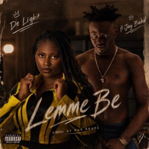 De Light - Lemme Be Ft. Jay Bahd (Prod by Fox Beatz)